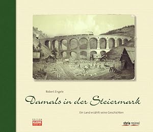 Bild des Verkufers fr Damals in der Steiermark: Ein Land erzhlt seine Geschichten Ein Land erzhlt seine Geschichten zum Verkauf von Antiquariat Mander Quell