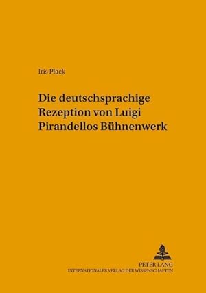 Bild des Verkufers fr Die deutschsprachige Rezeption von Luigi Pirandellos Bhnenwerk zum Verkauf von BuchWeltWeit Ludwig Meier e.K.