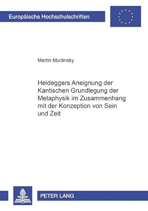Seller image for Heideggers Aneignung der Kantischen "Grundlegung der Metaphysik" im Zusammenhang mit der Konzeption von Sein und Zeit for sale by BuchWeltWeit Ludwig Meier e.K.