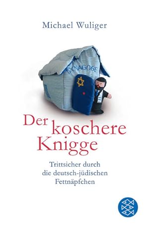Der koschere Knigge: Trittsicher durch die deutsch-jüdischen Fettnäpfchen Trittsicher durch die d...