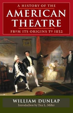 Seller image for History Of American Theatre From Its Origins To 1832 for sale by GreatBookPrices
