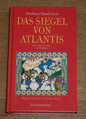 Imagen del vendedor de Das Siegel von Atlantis. Kein Krieg mehr im Himmel. [Trilogie der Bewusstseins-Chroniken; Bd. 3]. a la venta por Antiquariat Gallenberger