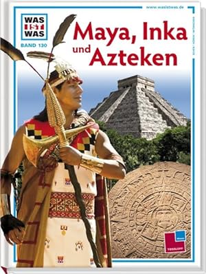 Seller image for Was ist was, Band 130: Maya, Inka und Azteken von Lars Frhsorge und Bernd Schmelz. Ill. von Studio Inklink, Florenz for sale by Antiquariat Mander Quell