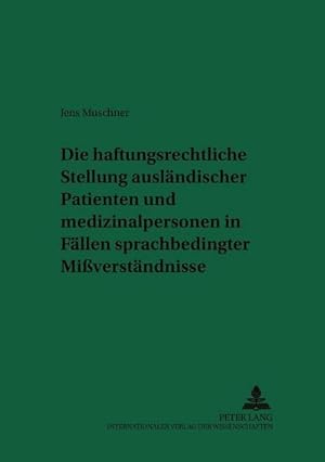 Bild des Verkufers fr Die haftungsrechtliche Stellung auslndischer Patienten und Medizinalpersonen in Fllen sprachbedingter Miverstndnisse zum Verkauf von BuchWeltWeit Ludwig Meier e.K.