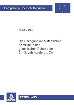 Seller image for Die Beilegung innerstaatlicher Konflikte in den griechischen Poleis vom 5.-3. Jahrhundert v.Chr. for sale by BuchWeltWeit Ludwig Meier e.K.