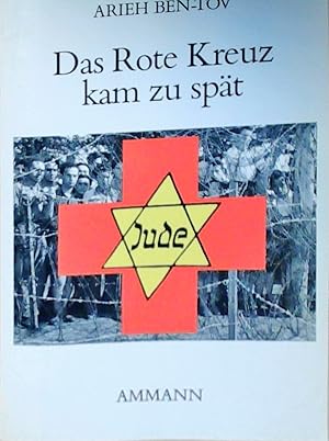 Das Rote Kreuz kam zu spät. Die Auseinandersetzung zwischen dem jüdischen Volk und dem Internatio...