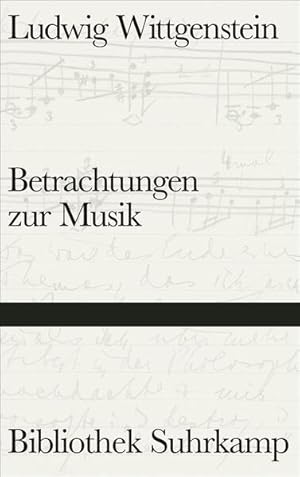 Betrachtungen zur Musik (Bibliothek Suhrkamp) Ludwig Wittgenstein ; aus dem Nachlass zusammengest...