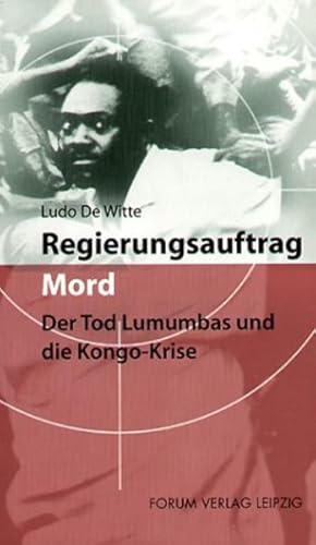 Bild des Verkufers fr Regierungsauftrag Mord: Der Tod Lumumbas und die Kongo-Krise Der Tod Lumumbas und die Kongo-Krise zum Verkauf von Antiquariat Mander Quell