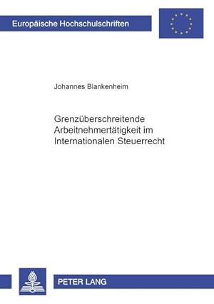 Bild des Verkufers fr Grenzberschreitende Arbeitnehmerttigkeit im Internationalen Steuerrecht zum Verkauf von BuchWeltWeit Ludwig Meier e.K.