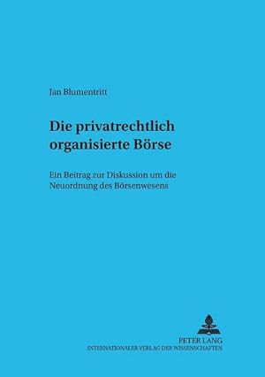 Immagine del venditore per Die privatrechtlich organisierte Brse venduto da BuchWeltWeit Ludwig Meier e.K.