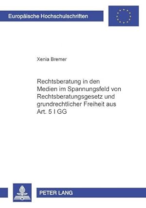 Imagen del vendedor de Rechtsberatung in den Medien im Spannungsfeld von Rechtsberatungsgesetz und grundrechtlicher Freiheit aus Art. 5 I GG a la venta por BuchWeltWeit Ludwig Meier e.K.