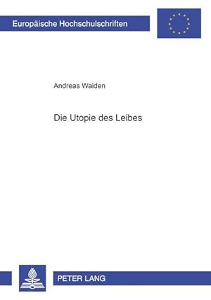 Imagen del vendedor de Die Utopie des Leibes a la venta por BuchWeltWeit Ludwig Meier e.K.