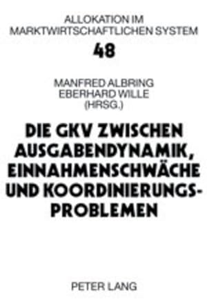 Seller image for Die GKV zwischen Ausgabendynamik, Einnahmenschwche und Koordinierungsproblemen for sale by BuchWeltWeit Ludwig Meier e.K.