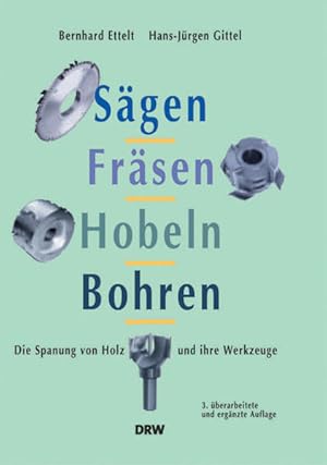 Immagine del venditore per Sgen, Frsen, Hobeln, Bohren: Die Spanung von Holz und ihre Werkzeuge Die Spanung von Holz und ihre Werkzeuge venduto da Antiquariat Mander Quell