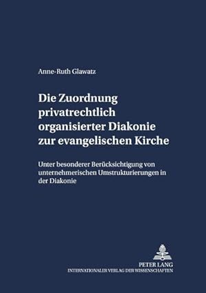 Bild des Verkufers fr Die Zuordnung privatrechtlich organisierter Diakonie zur evangelischen Kirche zum Verkauf von BuchWeltWeit Ludwig Meier e.K.