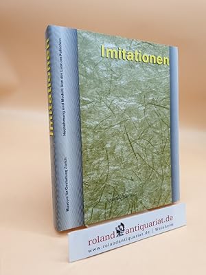 Imagen del vendedor de Imitationen : Nachahmung und Modell: von der Lust am Falschen. [Ausstellung - 22. November 1989 bis 28. Januar 1990, Museum fr Gestaltung, Zrich ; Ausstellung - Juli August/September 1990, Werkbundarchiv, Museum fr Alltagskultur des 20. Jahrhunderts, Martin-Gropius-Bau] / Museum fr Gestaltung, Zrich ; Werkbund-Archiv, Museum d. Alltagskultur d. 20. Jh., Berlin. Hrsg. von Jrg Huber . a la venta por Roland Antiquariat UG haftungsbeschrnkt