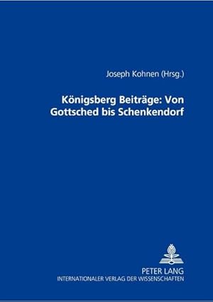 Seller image for Knigsberger Beitrge: Von Gottsched bis Schenkendorf for sale by BuchWeltWeit Ludwig Meier e.K.