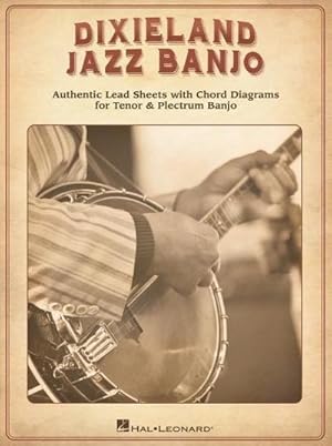 Bild des Verkufers fr Dixieland Jazz Banjo: Authentic Lead Sheets with Chord Diagrams for Tenor & Plectrum Banjo zum Verkauf von AHA-BUCH GmbH