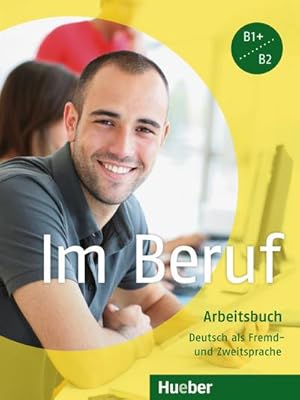 Imagen del vendedor de Im Beruf. Arbeitsbuch : Deutsch als Fremd- und Zweitsprache a la venta por AHA-BUCH GmbH