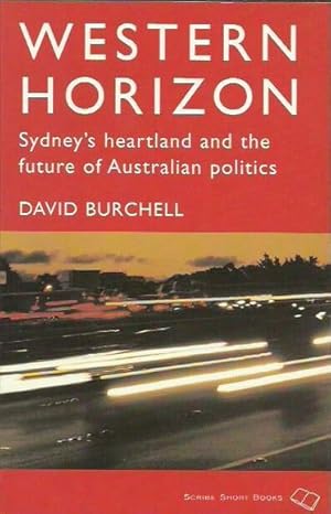 Imagen del vendedor de Western Horizon: Sydney's Heartland and the Future of Australian Politics a la venta por Fine Print Books (ABA)