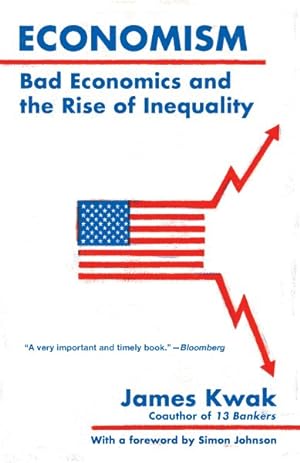 Seller image for Economism : Bad Economics and the Rise of Inequality for sale by GreatBookPrices