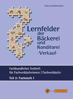 Bild des Verkufers fr Lernfelder der Bckerei und Konditorei - Verkauf - Testheft Teil 2 - Fachstufe I Fachkundliches Testheft fr Fachverkuferinnen / Fachverkufer Teil 2: Fachstufe I zum Verkauf von primatexxt Buchversand