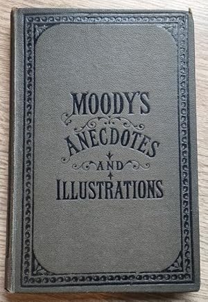 Image du vendeur pour Anecdotes and Illustrations of D L Moody, Related by him in his Revival Work mis en vente par Peter & Rachel Reynolds