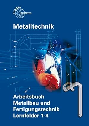 Bild des Verkufers fr Arbeitsbuch Metallbau und Fertigungstechnik. Lernfelder 1-4 zum Verkauf von primatexxt Buchversand