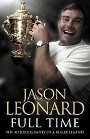 Bild des Verkufers fr Jason Leonard: Full Time the Autobiography of a Rugby Legend zum Verkauf von WeBuyBooks