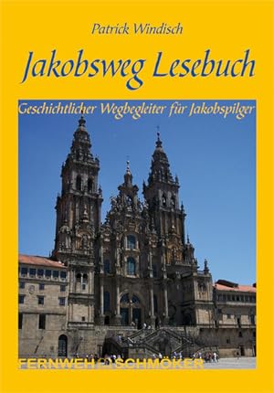 Bild des Verkufers fr Jakobsweg Lesebuch: Geschichtlicher Wegbegleiter fr Jakobspilger (Fernwehschmker) zum Verkauf von Gerald Wollermann