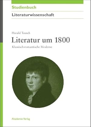 Literatur um 1800: Klassisch-romantische Moderne