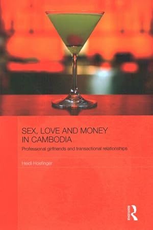 Immagine del venditore per Sex, Love and Money in Cambodia : Professional Girlfriends and Transactional Relationships venduto da GreatBookPrices