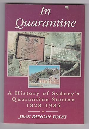 In Quarantine: A History of Sydney's Quarantine Station 1828-1984