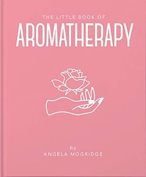 Bild des Verkufers fr Little Book of Aromatherapy (The Little Book of.): A Mini Manual on How Essential Oils Work and What They Can Be Used for: 8 zum Verkauf von WeBuyBooks