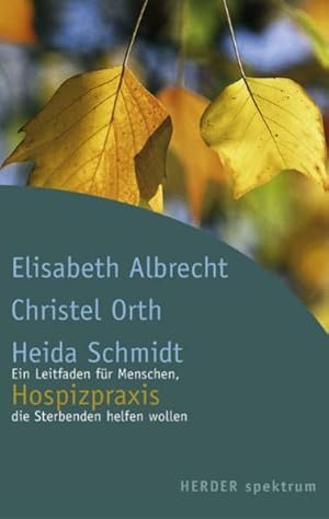 Imagen del vendedor de Hospizpraxis: Ein Leitfaden fr Menschen, die Sterbenden helfen wollen (HERDER spektrum) a la venta por Gerald Wollermann