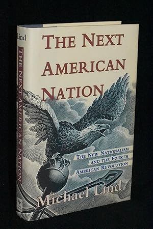 Immagine del venditore per The Next American Nation: The New Nationalism and the Fourth American Revolution venduto da Books by White/Walnut Valley Books