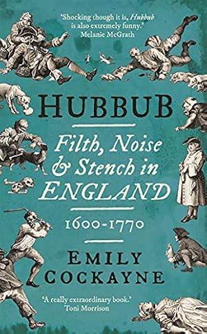 Bild des Verkufers fr Hubbub: Filth, Noise, and Stench in England, 1600-1770 zum Verkauf von WeBuyBooks