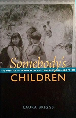 Bild des Verkufers fr Somebody  s Children: The Politics of Transnational and Transracial Adoption: The Politics of Transracial and Transnational Adoption zum Verkauf von WeBuyBooks