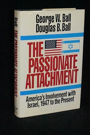 The Passionate Attachment: America's Involvement with Israel, 1947 to the Present