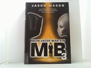 Mein Vater war ein MiB. Hier Band 3: Die volle Offenlegung des UFO-Rätsels, die Pläne der Illumin...