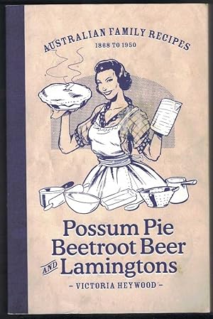 Seller image for POSSUM PIE, BEETROOT BEER AND LAMINGTONS Australian Family Recipes, 1868 to 1950. for sale by M. & A. Simper Bookbinders & Booksellers