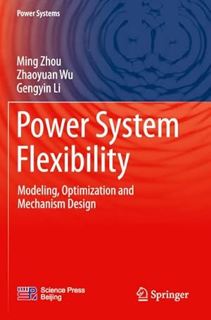 Bild des Verkufers fr Power System Flexibility : Modeling, Optimization and Mechanism Design zum Verkauf von AHA-BUCH GmbH