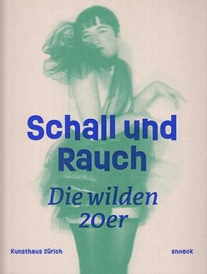 Imagen del vendedor de Schall und Rauch - die wilden 20er. Zur Ausstellung in Zrich und Bilbao 2020 - 2021. a la venta por Antiquariat Carl Wegner