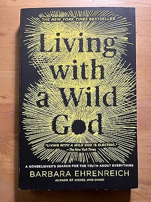Seller image for Living with a Wild God: A Nonbeliever's Search for the Truth about Everything for sale by Lovely Day Books