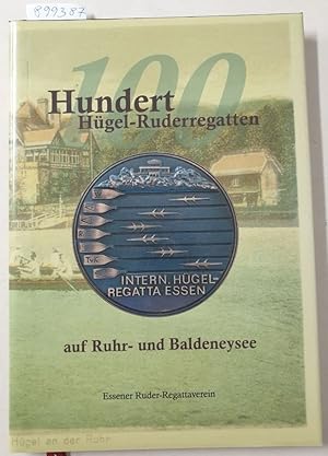 Imagen del vendedor de Hundert Hgel-Ruderregatten auf Ruhr- und Baldeneysee : a la venta por Versand-Antiquariat Konrad von Agris e.K.