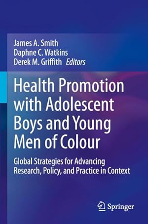 Seller image for Health Promotion with Adolescent Boys and Young Men of Colour : Global Strategies for Advancing Research, Policy, and Practice in Context for sale by AHA-BUCH GmbH