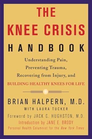 Seller image for Knee Crisis Handbook : Understanding Pain, Preventing Trauma, Recovering from Injury, and Building Healthy Knees for Life for sale by GreatBookPrices