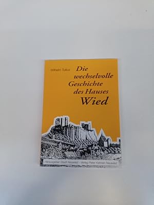 Bild des Verkufers fr Die wechselvolle Geschichte des Hauses Wied Wilhelm Tullius zum Verkauf von SIGA eG