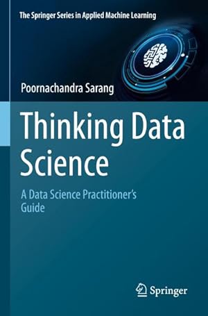 Bild des Verkufers fr Thinking Data Science : A Data Science Practitioners Guide zum Verkauf von AHA-BUCH GmbH