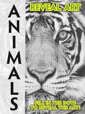 Image du vendeur pour Reveal Art - Animals : Fill in the Dots to Reveal the Art! mis en vente par GreatBookPrices